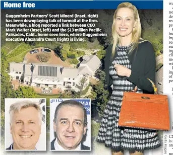  ??  ?? Home free Guggenheim Partners’ Scott Minerd (inset, righ ht) has been downplayin­g talk of turmoil at the firm m. Meanwhile, a blog reported a link between CEO O Mark Walter (inset, left) and the $13 million Pa acific Palisades, Calif., home seen here,...