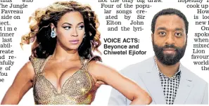  ??  ?? VOICE ACTS: Beyonce and Chiwetel Ejiofor