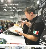  ??  ?? TOP CHEFS WILL BE OFFERING CHRISTMAS TIPS