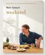  ?? ?? Weekend Eating at Home: From Long Lazy Lunches to Fast Family Fixes by Matt Tebbutt (£22, Quadrille). Photograph­y by Chris Terry