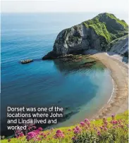  ??  ?? Dorset was one of the locations where John and Linda lived and worked