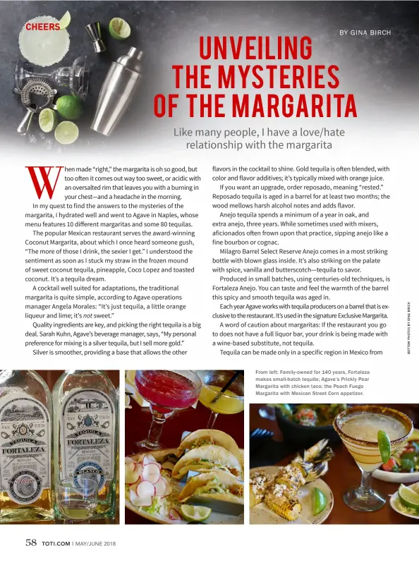  ??  ?? From left: Family-owned for 140 years, Fortaleza makes small-batch tequila; Agave’s Prickly Pear Margarita with chicken taco; the Peach Fuego Margarita with Mexican Street Corn appetizer.