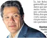  ?? DANIEL TEIXEIRA/ESTADÃO ?? Gastos. Campanha de Haddad custou 15 vezes mais do que a de Bolsonaro