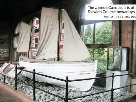  ?? WIKIMEDIA COMMONS ?? The James Caird as it is at Dulwich College nowadays