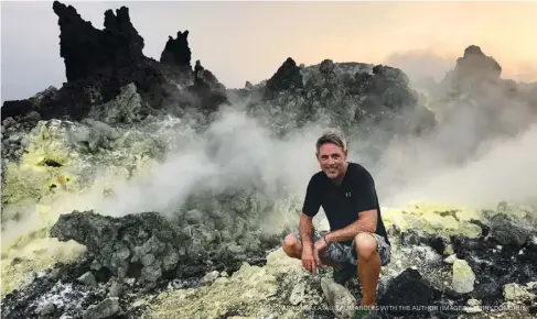  ??  ?? ANAK KRAKATAU'S FUMAROLES WITH THE AUTHOR (IMAGE BY TERRY DONOHUE)