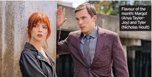  ?? ?? Flavour of the month: Margot (Anya TaylorJoy) and Tyler (Nicholas Hoult)
