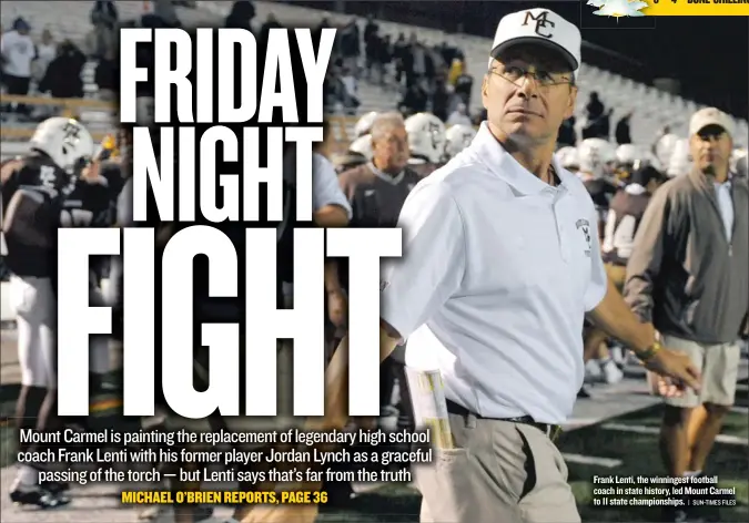  ?? | SUN- TIMES FILES ?? Frank Lenti, the winningest football coach in state history, led Mount Carmel to 11 state championsh­ips.