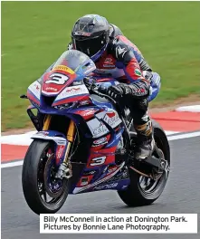  ?? ?? Billy McConnell in action at Donington Park. Pictures by Bonnie Lane Photograph­y.