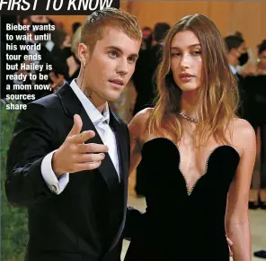  ?? ?? Bieber wants to wait until his world tour ends but Hailey is ready to be a mom now, sources share