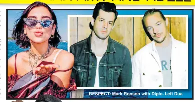  ??  ?? RESPECT: Mark Ronson with Diplo. Left Dua