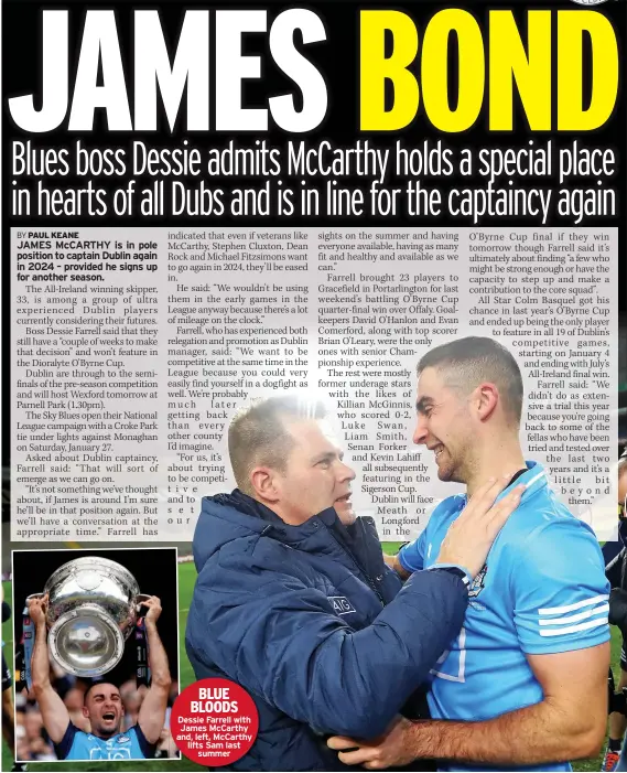 ?? ?? BLUE BLOODS Dessie Farrell with James Mccarthy and, left, Mccarthy lifts Sam last
summer