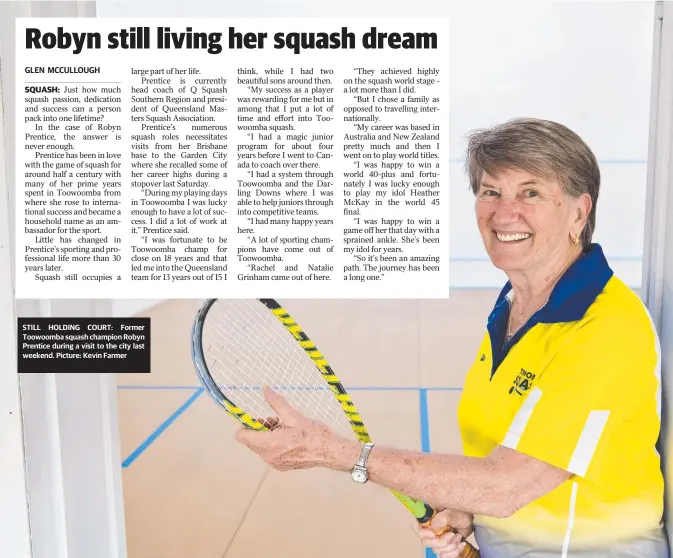  ??  ?? STILL HOLDING COURT: Former Toowoomba squash champion Robyn Prentice during a visit to the city last weekend. Picture: Kevin Farmer