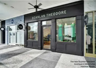  ?? ?? The new Scanlan Theodore boutique in Miami's Bal
Harbour Shops.