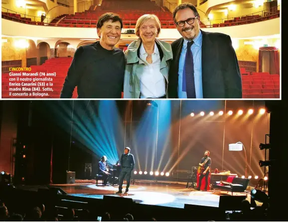  ??  ?? L’INCONTRO
Gianni Morandi (74 anni) con il nostro giornalist­a
Enrico Casarini (53) e la madre Rina (84). Sotto, il concerto a Bologna.