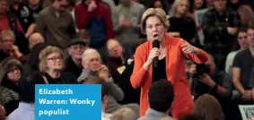  ??  ?? Elizabeth Warren: Wonky populist