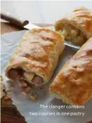  ??  ?? The clanger contains two courses in one pastry