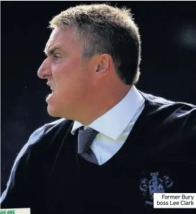  ??  ?? Former Bury boss Lee Clark