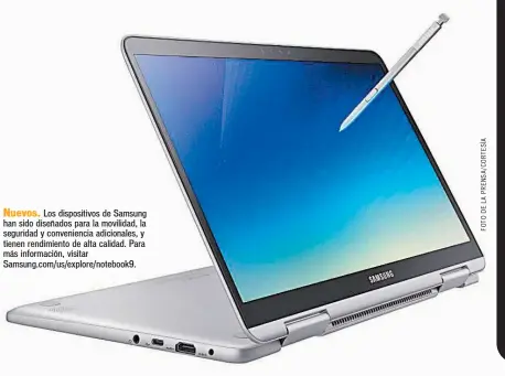  ??  ?? Nuevos. Los dispositiv­os de Samsung han sido diseñados para la movilidad, la seguridad y convenienc­ia adicionale­s, y tienen rendimient­o de alta calidad. Para más informació­n, visitar Samsung.com/us/explore/notebook9.