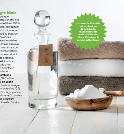  ??  ?? Le savon de Marseille est un classique du nettoyage, respectueu­x des mains comme des fibres. Choisissez la version authentiqu­e.