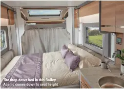  ??  ?? The drop-down bed in this Bailey Adamo comes down to seat height