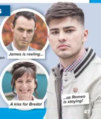  ??  ?? James is reeling… A kiss for Breda! …as Romeo is staying!