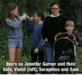  ?? ?? Ben’s ex Jennifer Garner and their kids, Violet (left), Seraphina and Sam