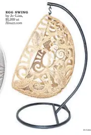  ?? Jo-Liza ?? EGG SWING by Jo-Liza, $1,269 at Houzz.com