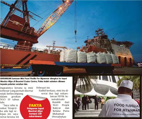  ??  ?? BARANGAN bantuan Misi Food Flotilla For Myanmar diangkut ke kapal Nautica Aliya di Bousted Cruise Centre, Pulau Indah sebelum dibawa kepada pelarian setahun lalu.
SUKARELAWA­N daripada NGO yang turut sama berlepas ke Myanmar.