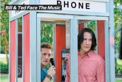  ??  ?? Bill & Ted Face The Music