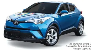  ??  ?? The stunning Toyota C-HR is available for a test drive at Warragul Toyota today.