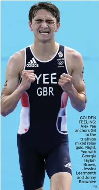  ??  ?? GOLDEN FEELING: Alex Yee anchors GB to the triathlon mixed relay gold. Right, Yee with Georgia TaylorBrow­n, Jessica Learmonth and Jonny Brownlee