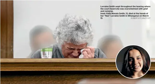 ?? ROBERT KITCHIN/STUFF ?? Lorraine Smith wept throughout the hearing where the court heard she was overwhelme­d with grief and remorse.
Inset: Kalis Manaia Smith, 13, died at the hands of her ‘‘Nan’’ Lorraine Smith in Whanganui on March 15.