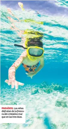  ??  ?? PARAÍSOS. Los niños disfrutan de la frescura del cristalino mar que en las tres islas.