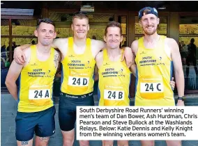  ?? ?? South Derbyshire Road Runners’ winning men’s team of Dan Bower, Ash Hurdman, Chris Pearson and Steve Bullock at the Washlands Relays. Below: Katie Dennis and Kelly Knight from the winning veterans women’s team.