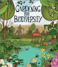  ??  ?? ‘Gardening for Biodiversi­ty’ has a wealth of informatio­n.