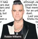  ??  ?? Robbie Williams
