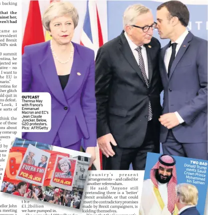  ??  ?? OUTCAST Theresa May with France’s Emmanuel Macron and EC’s Jean Claude Juncker. Below, G20 protesters. Pics: AFP/Getty