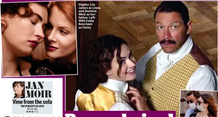  ??  ?? Flighty: Lily James as Linda and Dominic West as her father. Left: With Emily Beecham as Fanny