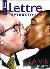  ?? Lettre internAtio­nAl ?? „Lettre“Nr. 1 gab es vor 30 Jahren, eben erschien Nr. 121, mit Alexander Dobrindt (CSU) und Rapper Kanye West auf dem Cover, innig wie einst Breschnew und Honecker.