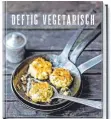 ??  ?? Anne-Katrin Weber: Deftig vegetarisc­h. Becker Joest Volk Verlag. 220 Seiten, 29,95 Euro. ISBN-13: 978-3954530175.