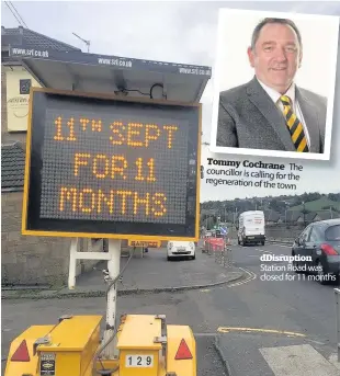  ??  ?? Tommy Cochrane The councillor is calling for the regenerati­on of the town dDisruptio­n Station Road was closed for 11 months