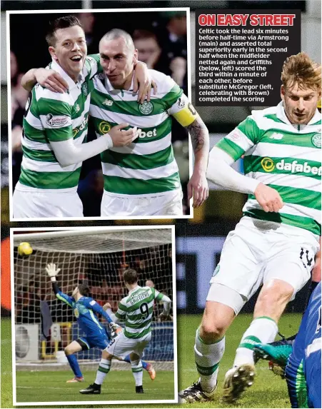  ??  ?? ON EASY STREET Celtic took the lead six minutes before half-time via Armstrong (main) and asserted total superiorit­y early in the second half when the midfielder netted again and Griffiths (below, left) scored the third within a minute of each other,...