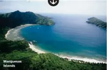  ??  ?? Marquesas Islands