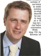  ??  ?? Deputy James Browne, Wexford’s sole Fianna Fáil TD, is a certainty for nomination.