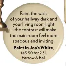  ??  ?? Paint the walls of your hallway dark and your living room light – the contrast will make the main room feel more spacious and inviting. Paint in Joa’s White, £43.50 for 2.5l, Farrow & Ball