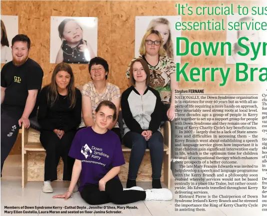  ??  ?? Members of Down Syndrome Kerry - Cathal Doyle , Jennifer O’Shea, Mary Meade, Mary Ellen Costello, Laura Moran and seated on floor Janina Schroder.
