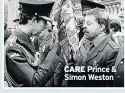  ??  ?? CARE Prince & Simon Weston