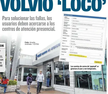  ?? Foto: Amelia Andrade / EXTRA ?? Las cuentas de correo de ‘yopmail’ se generan al azar y son temporales.
En la agencia de Urdesa se forman largas filas de personas realizando trámites. Entre sus quejas destaca la dificultad para obtener turnos.