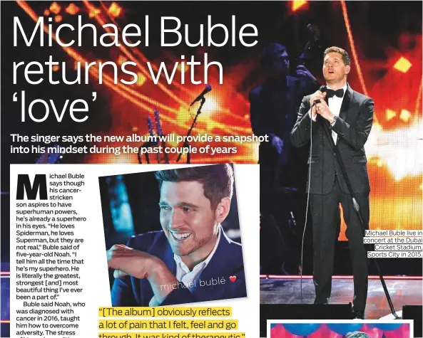  ??  ?? Michael Buble live in concert at the Dubai Cricket Stadium, Sports City in 2015.