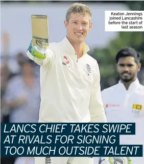  ??  ?? Keaton Jennings joined Lancashire before the start of last season